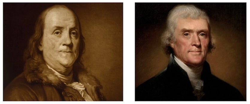 Benjamin Franklin and Thomas Jefferson.