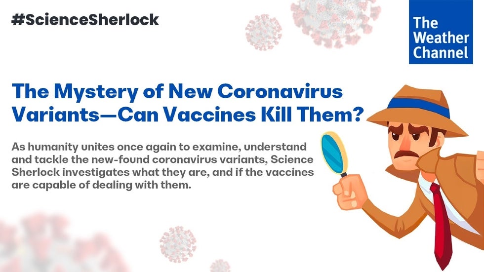 Science Sherlock: The Mystery of New Coronavirus Variants—What They Are, Can Vaccines Kill Them, and More | The Weather Channel - Articles from The Weather Channel | weather.com